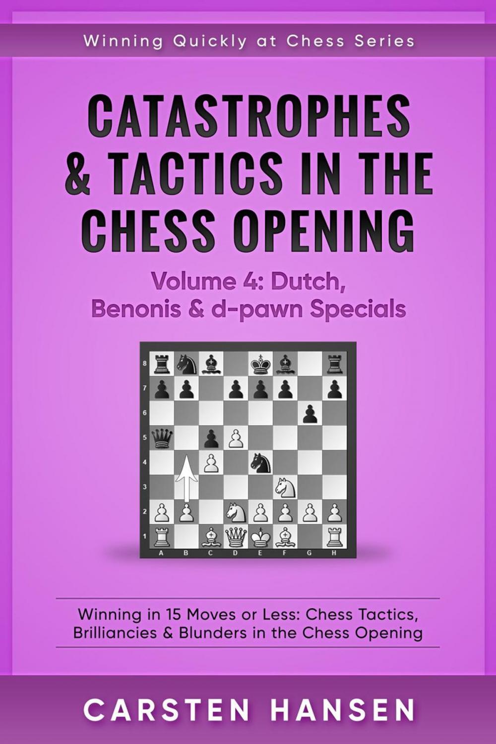 Big bigCover of Catastrophes &amp; Tactics in the Chess Opening - Volume 4: Dutch, Benonis and d-pawn Specials