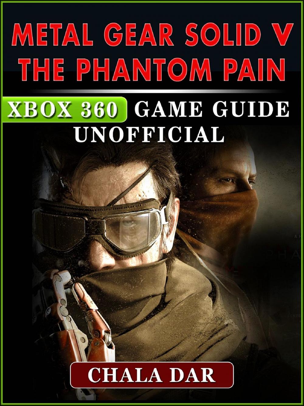 Big bigCover of Metal Gear Solid V The Phantom Pain Xbox 360 Game Guide Unofficial