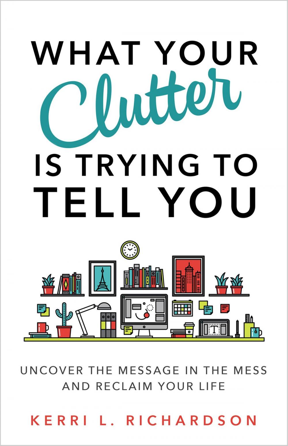 Big bigCover of What Your Clutter Is Trying to Tell You