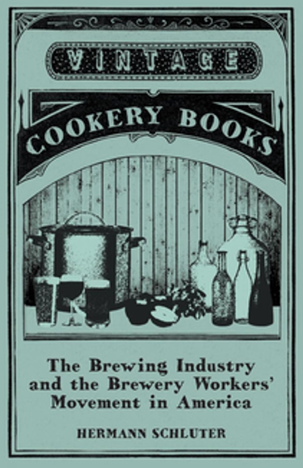 Big bigCover of The Brewing Industry and the Brewery Workers' Movement in America