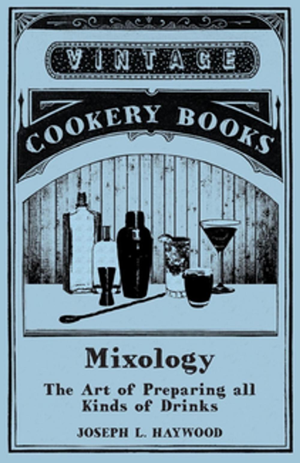 Big bigCover of Mixology - The Art of Preparing all Kinds of Drinks