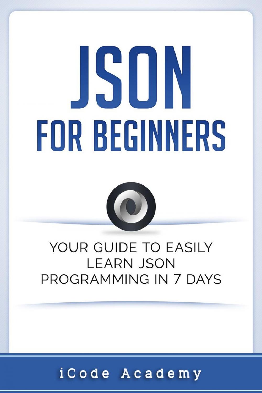 Big bigCover of Json for Beginners: Your Guide to Easily Learn Json In 7 Days
