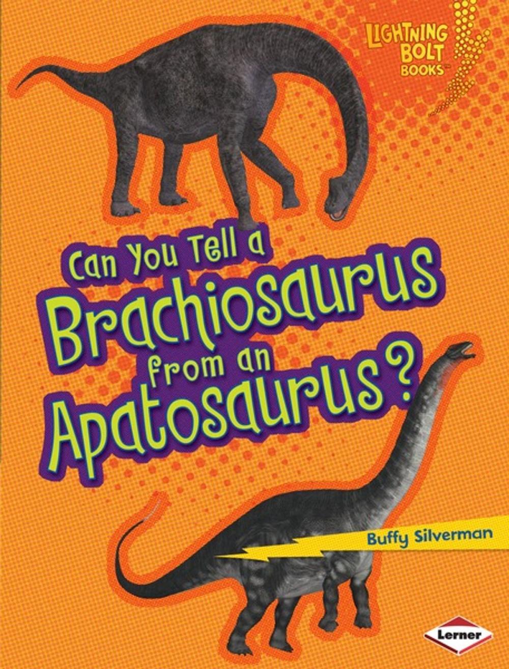 Big bigCover of Can You Tell a Brachiosaurus from an Apatosaurus?