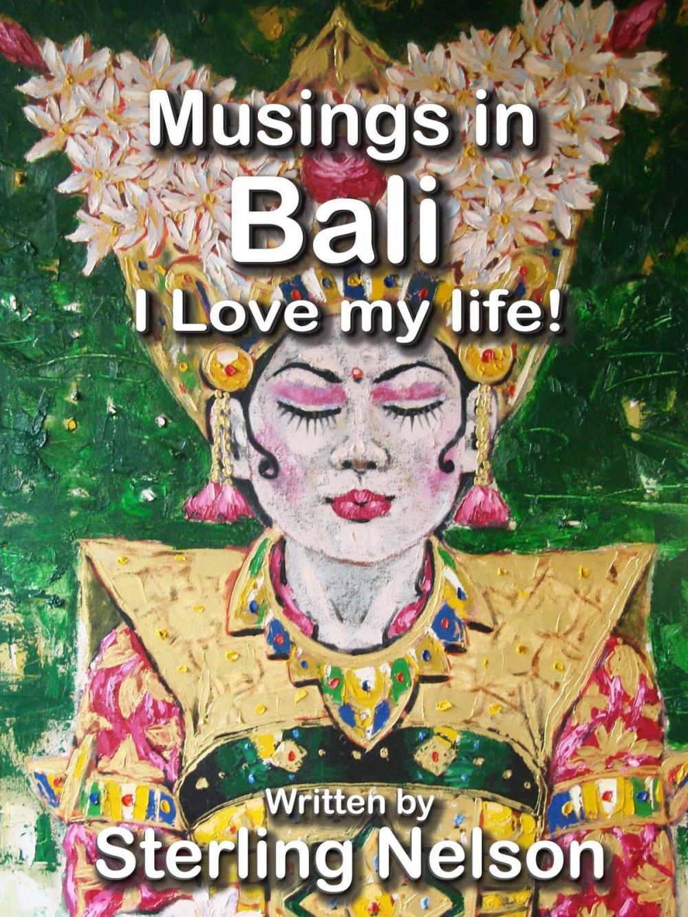 Big bigCover of Musings in Bali - I Love My Life!