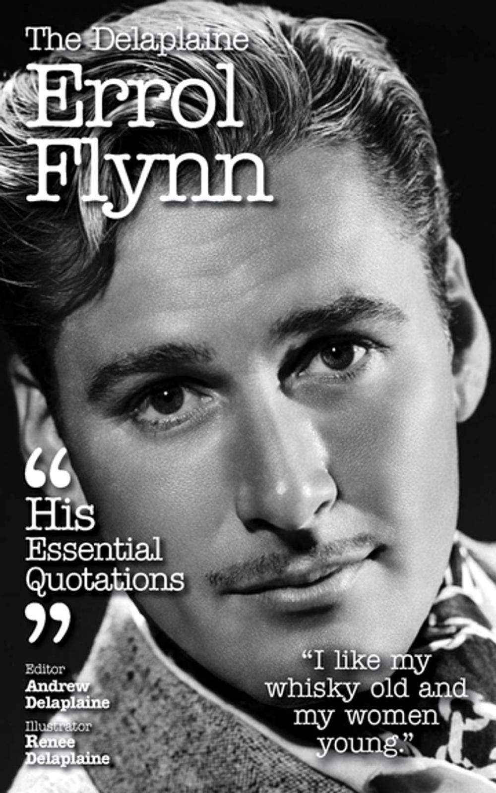 Big bigCover of The Delplaine ERROL FLYNN - His Essential Quotations