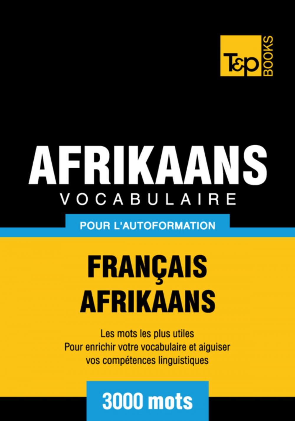Big bigCover of Vocabulaire Français-Afrikaans pour l'autoformation - 3000 mots