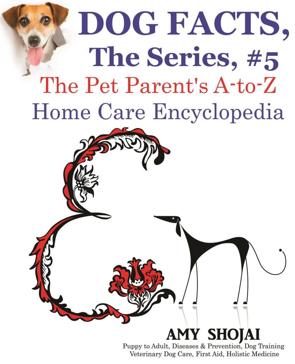 Big bigCover of Dog Facts, The Series #5: The Pet Parent's A-to-Z Home Care Encyclopedia