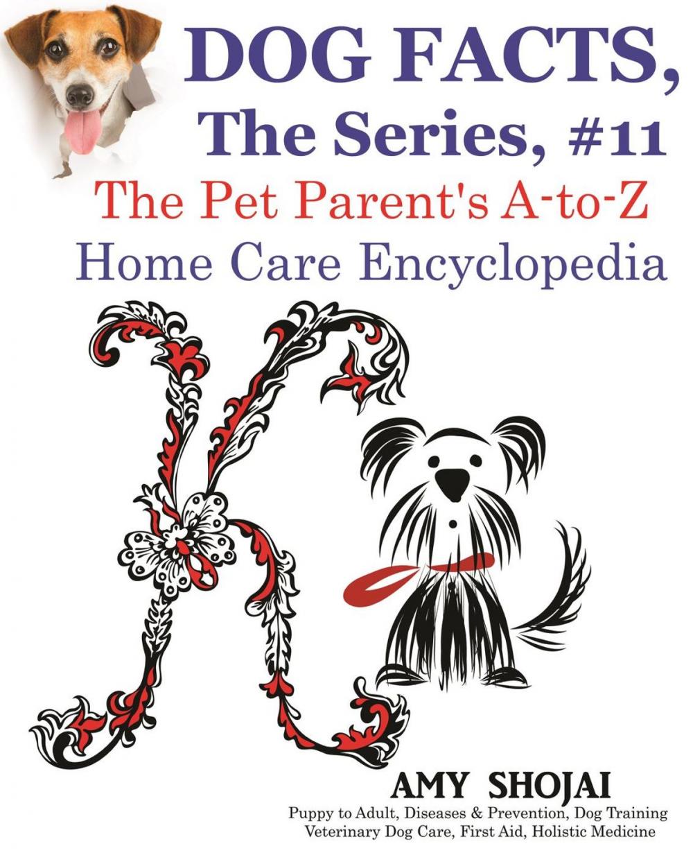 Big bigCover of Dog Facts, The Series #11: The Pet Parent's A-to-Z Home Care Encyclopedia
