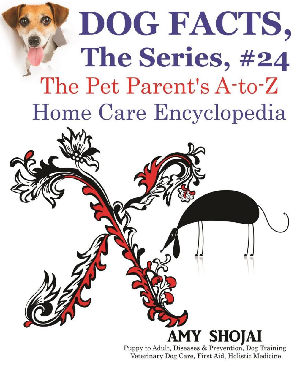 Big bigCover of Dog Facts, The Series #24: The Pet Parent's A-to-Z Home Care Encyclopedia