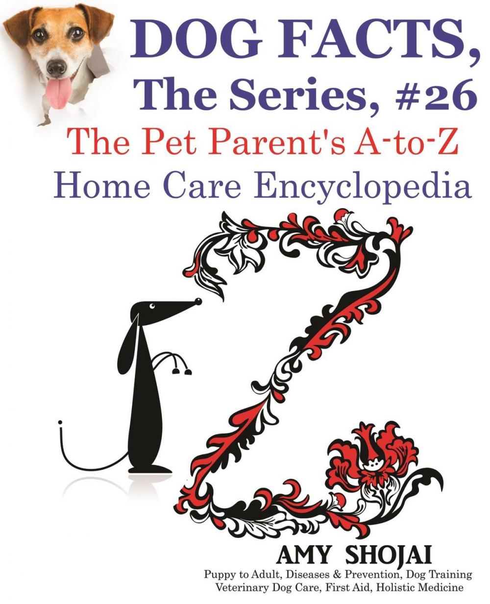 Big bigCover of Dog Facts, The Series #26: The Pet Parent's A-to-Z Home Care Encyclopedia