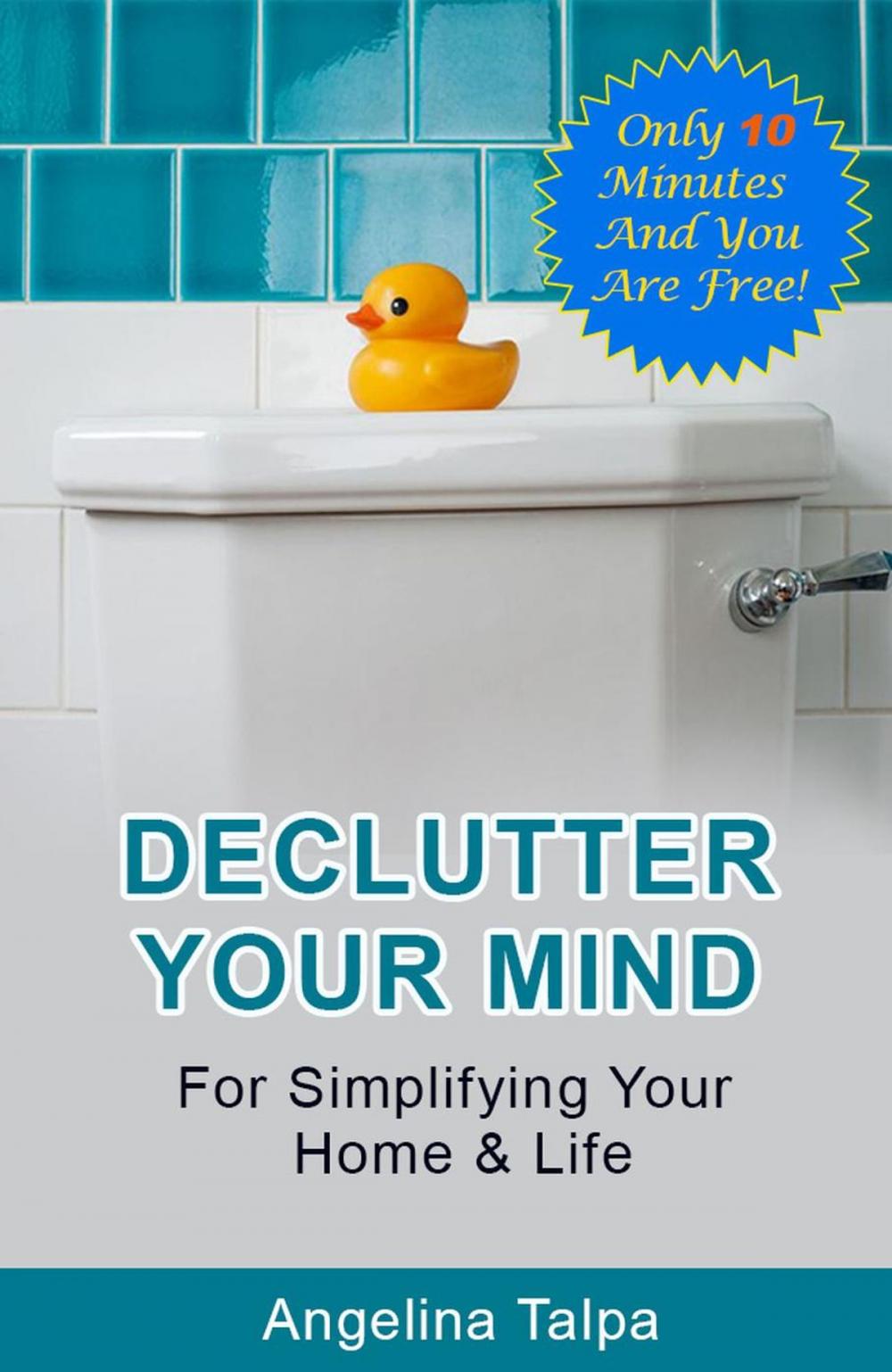 Big bigCover of Declutter Your Mind For Simplifying Your Home & Life