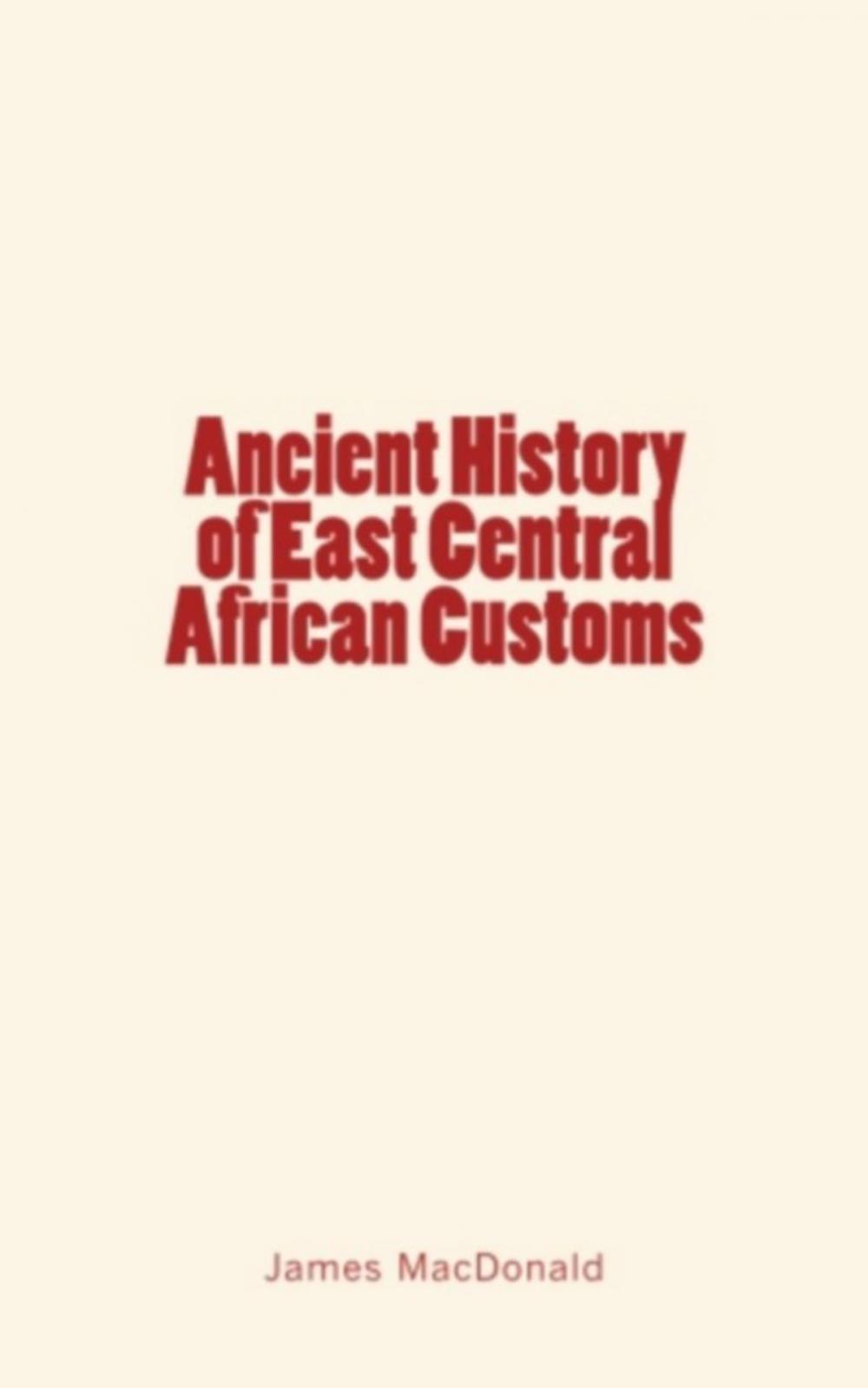 Big bigCover of Ancient History of East Central African Customs