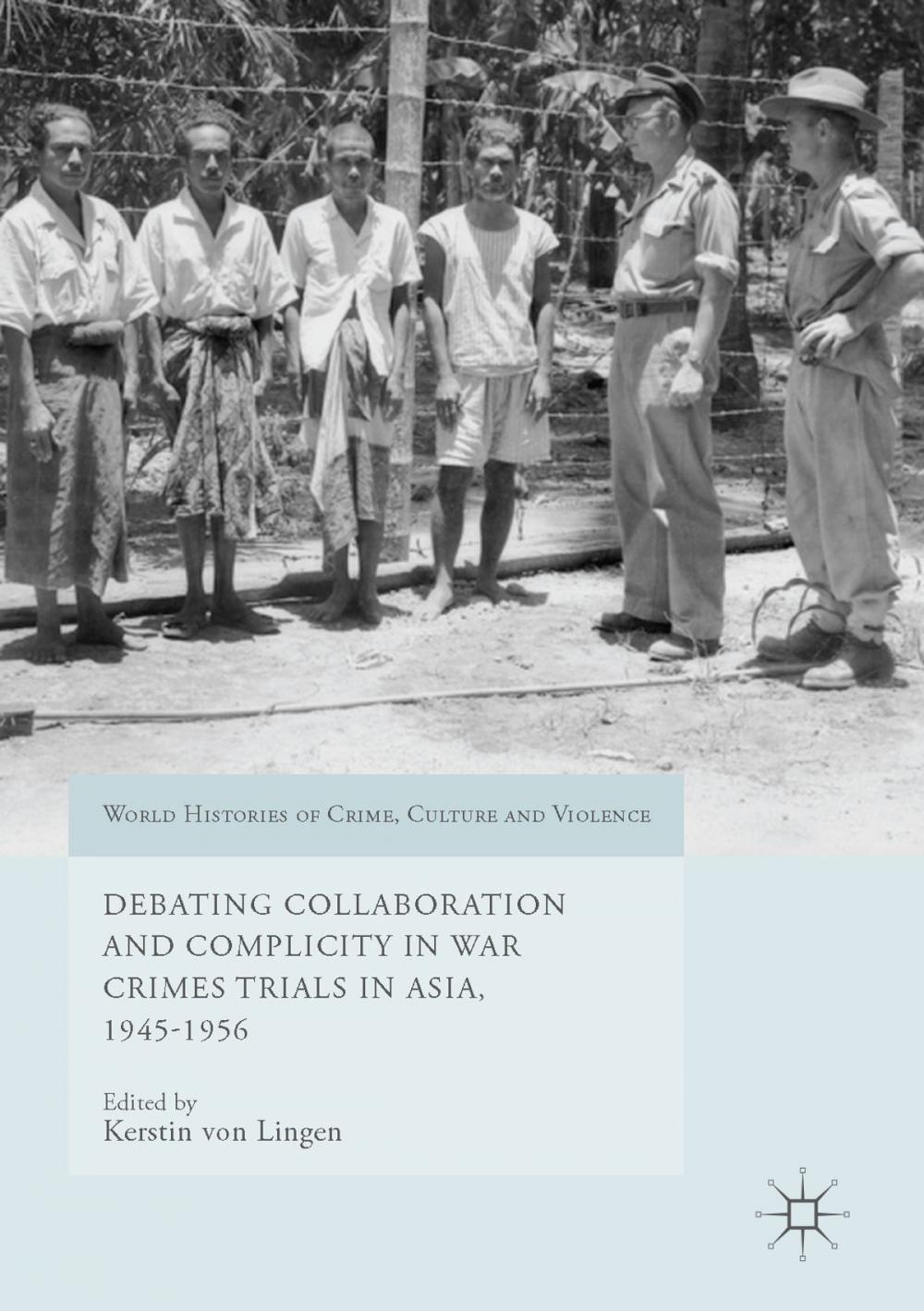 Big bigCover of Debating Collaboration and Complicity in War Crimes Trials in Asia, 1945-1956