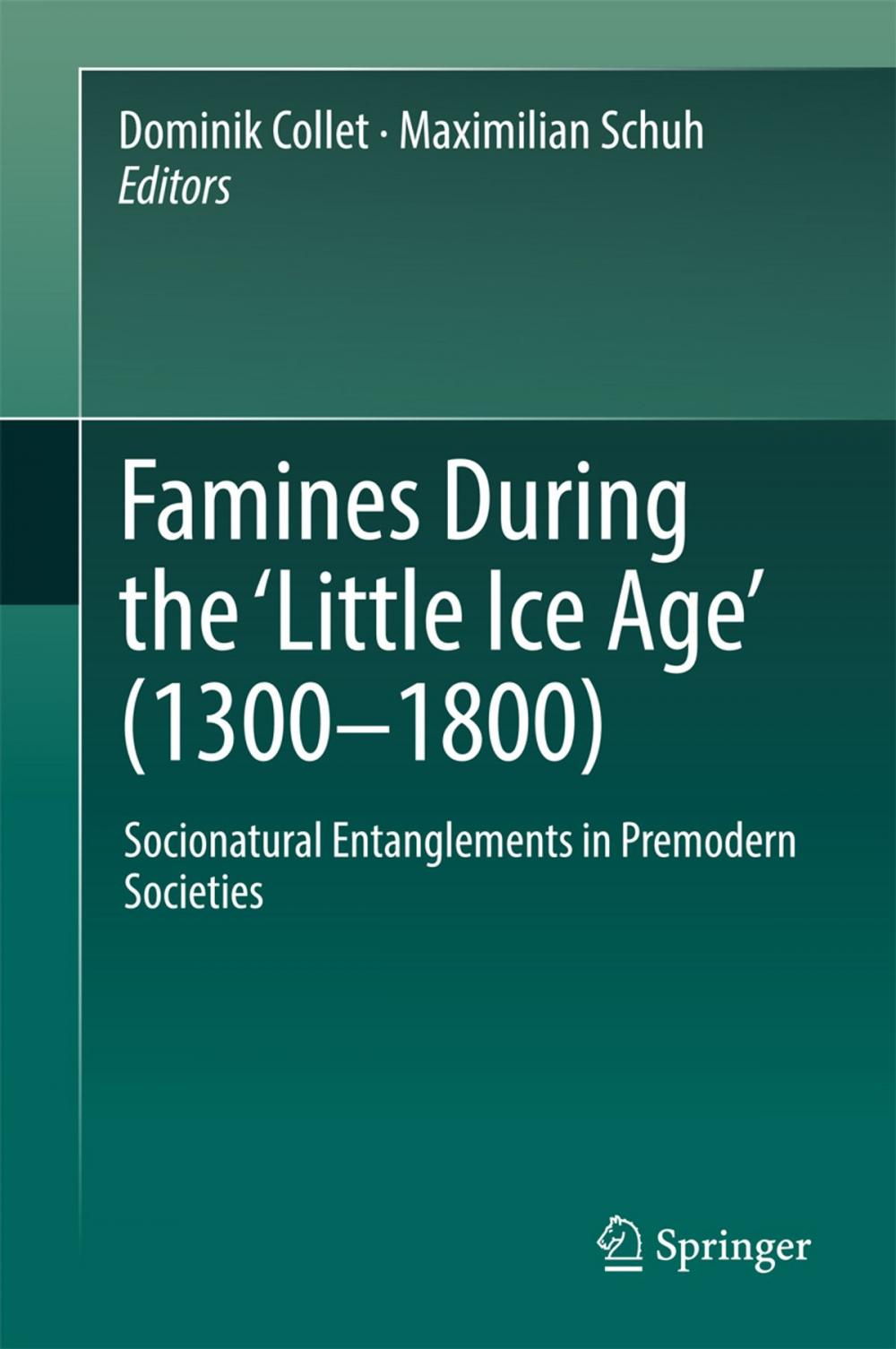 Big bigCover of Famines During the ʻLittle Ice Ageʼ (1300-1800)