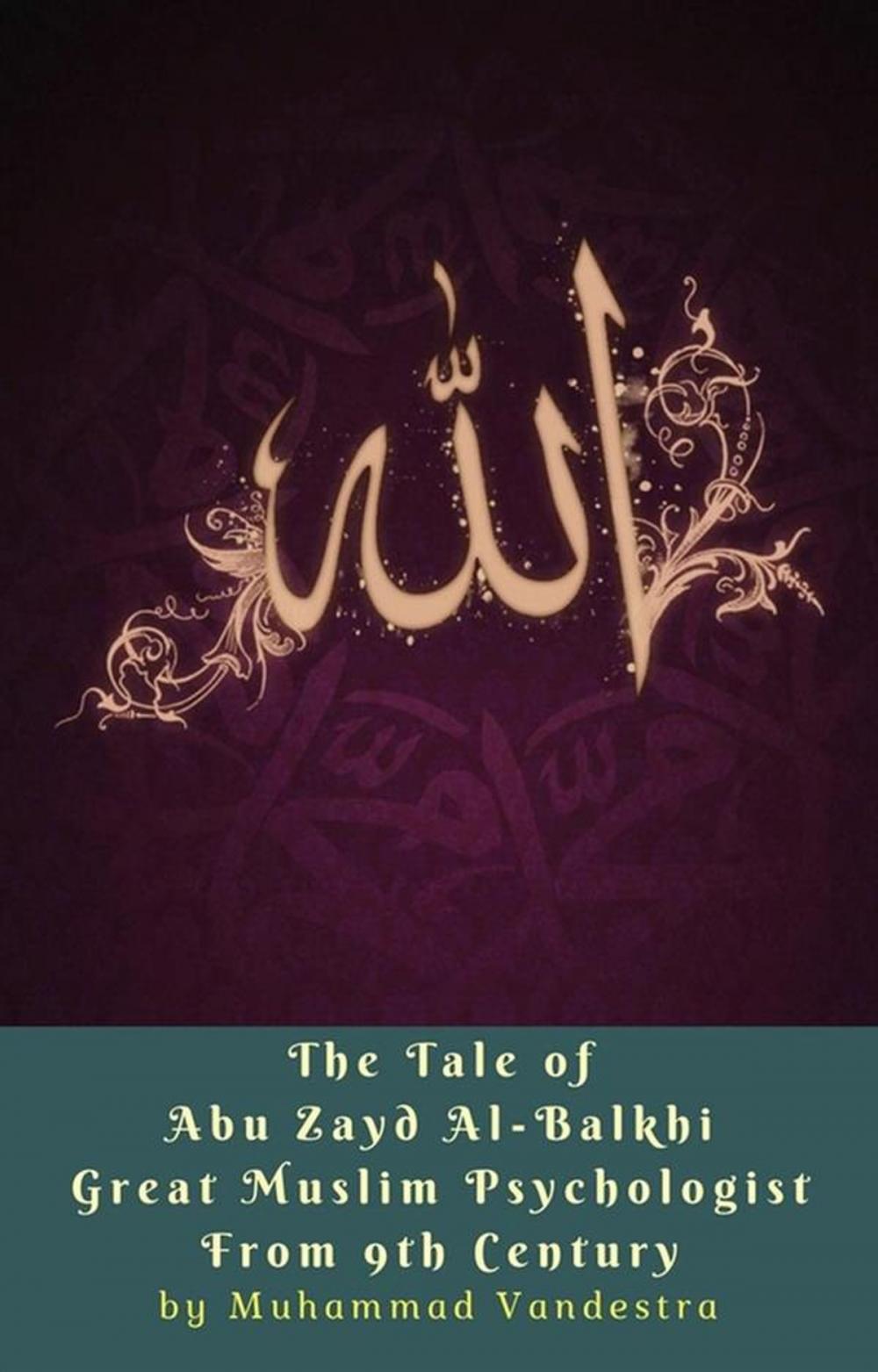 Big bigCover of The Tale of Abu Zayd Al-Balkhi Great Muslim Psychologist From 9th Century