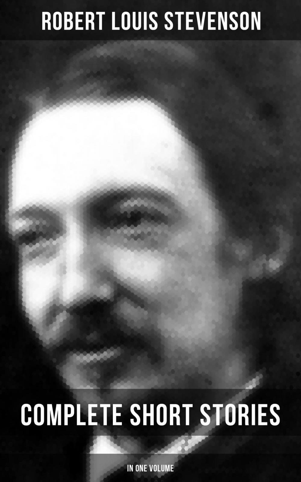 Big bigCover of Robert Louis Stevenson: Complete Short Stories in One Volume