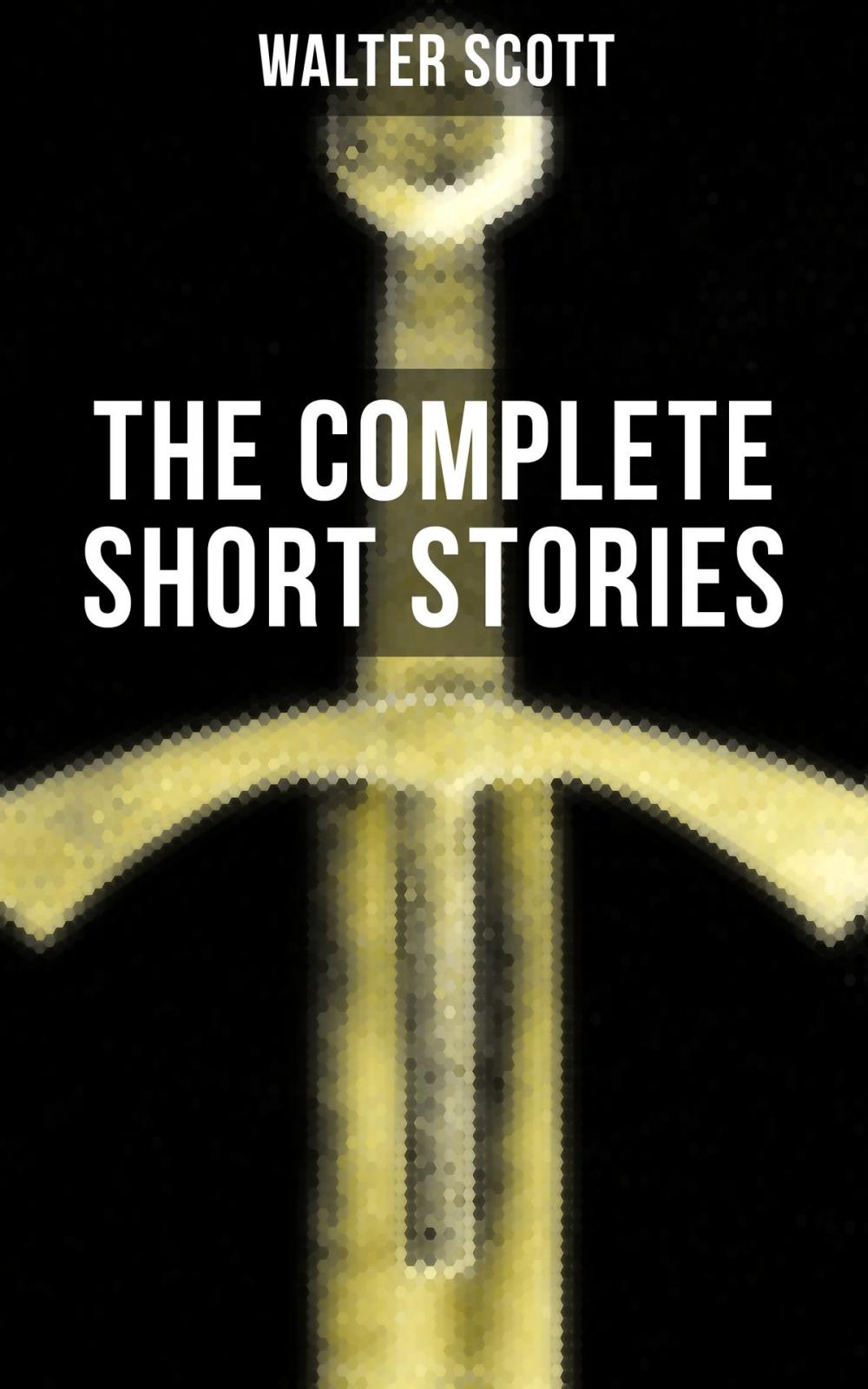 Big bigCover of THE COMPLETE SHORT STORIES OF SIR WALTER SCOTT