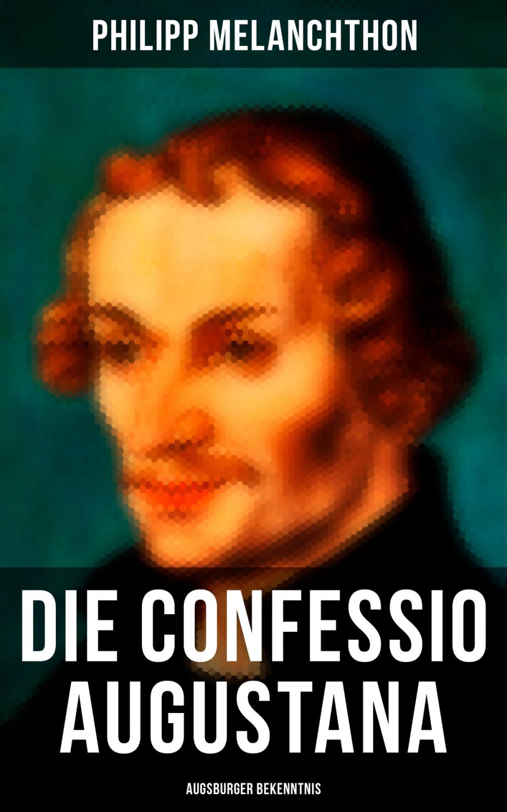 Big bigCover of Die Confessio Augustana - Augsburger Bekenntnis