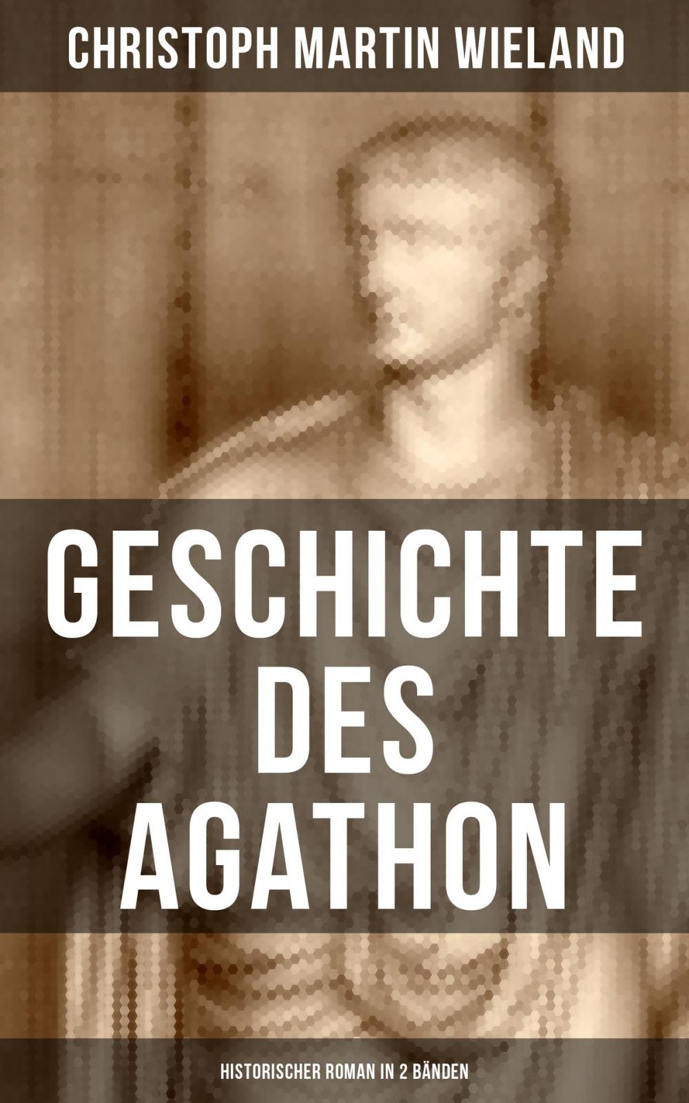 Big bigCover of Geschichte des Agathon (Historischer Roman in 2 Bänden)