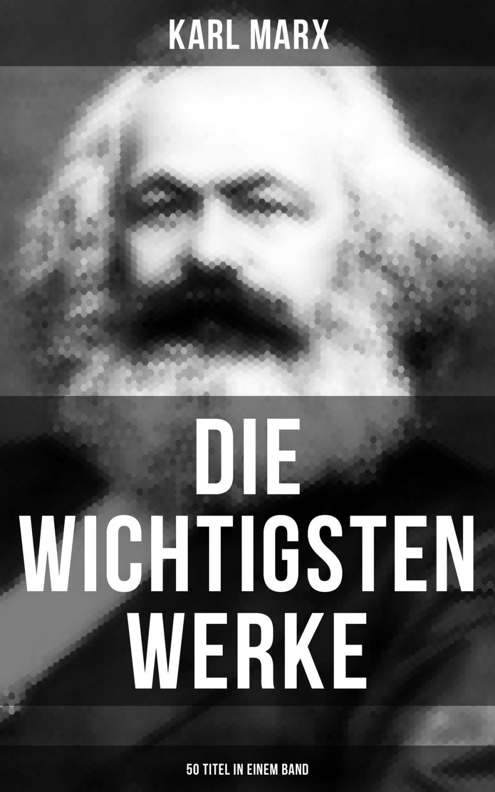 Big bigCover of Die wichtigsten Werke von Karl Marx (50 Titel in einem Band)