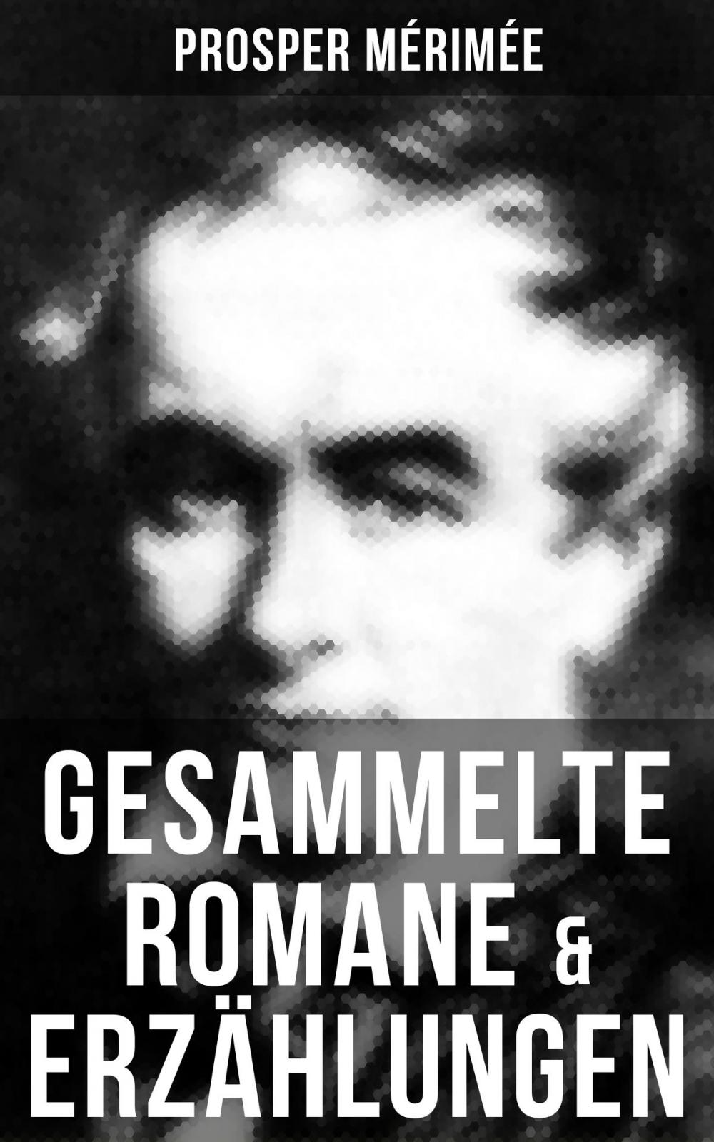 Big bigCover of Gesammelte Romane & Erzählungen von Prosper Mérimée