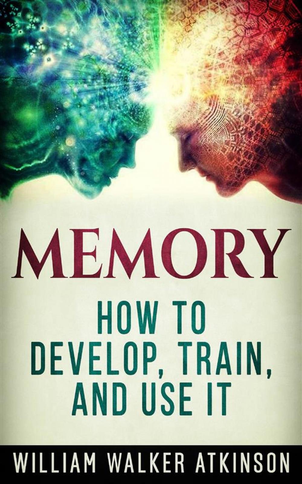 Big bigCover of Memory - How to Develop, Train, and Use It