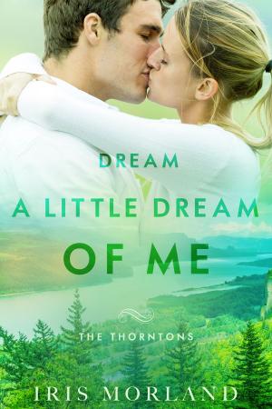 Cover of the book Dream a Little Dream of Me by Iris Morland