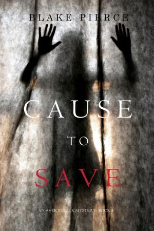 Cover of the book Cause to Save (An Avery Black Mystery—Book 5) by Ellen Hampton