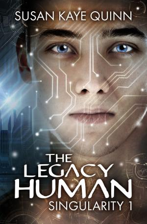 Cover of the book The Legacy Human by Susan Kaye Quinn, Michael Drecker, Daniela Skirl