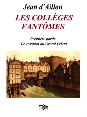 Cover of the book LES COLLÈGES FANTÔMES by Jean d'Aillon