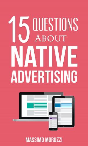 Cover of 15 Questions About Native Advertising