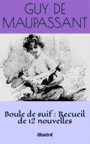Cover of the book Boule de suif : Recueil de 12 nouvelles by Alphonse Daudet