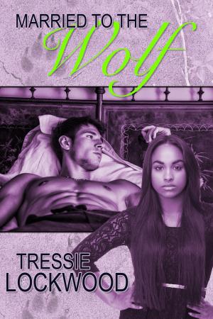 Cover of the book Married to the Wolf by Tressie Lockwood