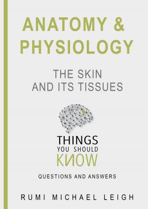Cover of the book Anatomy and physiology "The skin and its tissues" by Rumi Michael Leigh