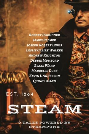 Cover of the book Steam by A. L. Butcher, Harambee K. Grey-Sun, Robert Jeschonek, Rebecca M. Senese, Steve Vernon, Jason Koenig, Ryan M. Williams
