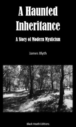 Cover of the book A Haunted Inheritance by James Blyth