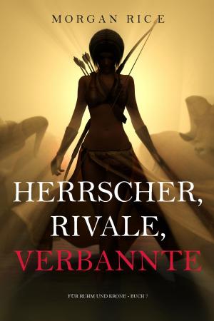 Cover of Herrscher, Rivale, Verbannte (Für Ruhm und Krone – Buch 7)