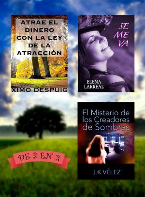 Cover of the book Atrae el dinero con la ley de la atracción + Se me va + El Misterio de los Creadores de Sombras by J E Murphy