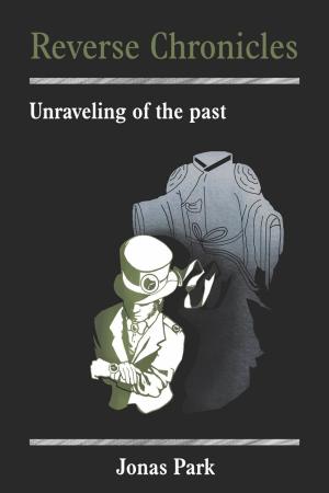 Cover of the book Reverse Chronicles: Unraveling of the Past by Crystal Jordan