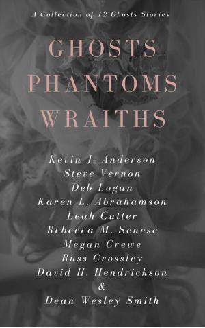 Cover of the book Ghosts Phantoms Wraiths by Pat Flewwelling, Lisa Toohey, Dale R. Long, Clay Greene, Brenda Carre, Brandon Draga, Nicholas Jennings, Vincent Justin Mitra, Sherry Peters