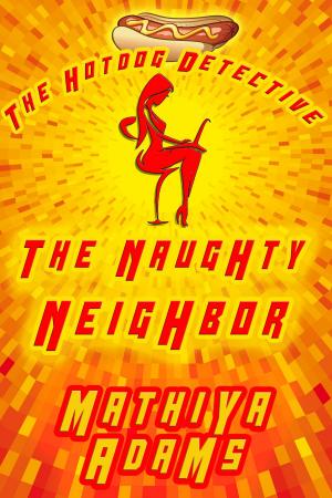 Cover of the book The Naughty Neighbor by Mathiya Adams