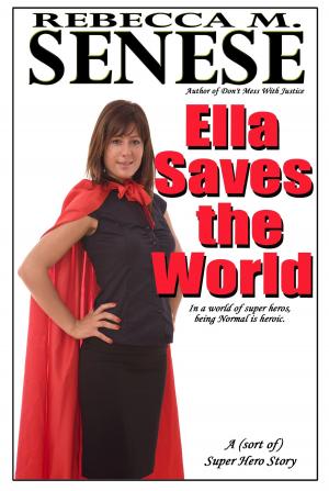 Cover of the book Ella Saves the World by Rebecca M. Senese