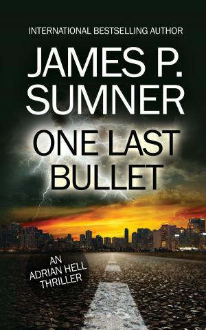 Cover of the book One Last Bullet: A Thriller by P. R. Garcia