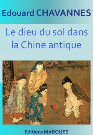 Cover of the book Le dieu du sol dans la Chine antique by Alexandre Dumas