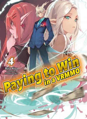 Cover of the book Paying to Win in a VRMMO: Volume 4 by Akira
