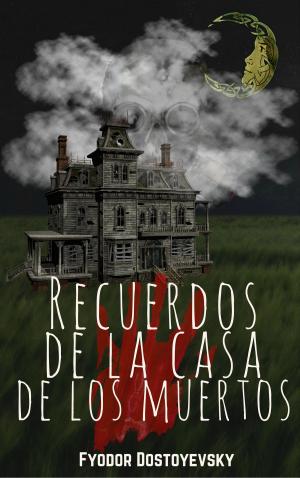 Cover of the book Recuerdos de la Casa de los Muertos by Franz Kafka
