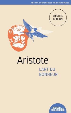 Cover of the book Aristote, l'art du bonheur by John David (vormals Premananda)