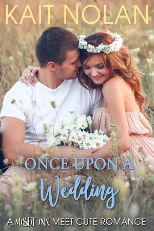 Cover of the book Once Upon A Wedding by Kait Nolan