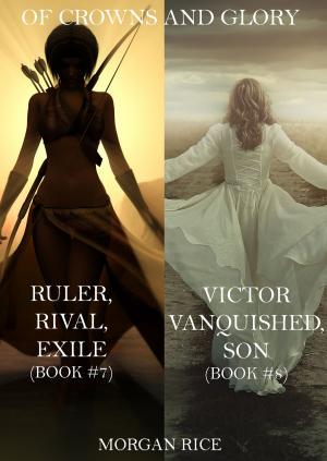 Book cover of Of Crowns and Glory Bundle: Ruler, Rival, Exile and Victor, Vanquished, Son (Books 7 and 8)