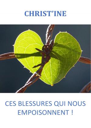 Cover of the book CES BLESSURES QUI NOUS EMPOISONNENT by Helen Ko